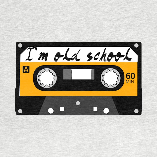 I’m old school by MessageOnApparel